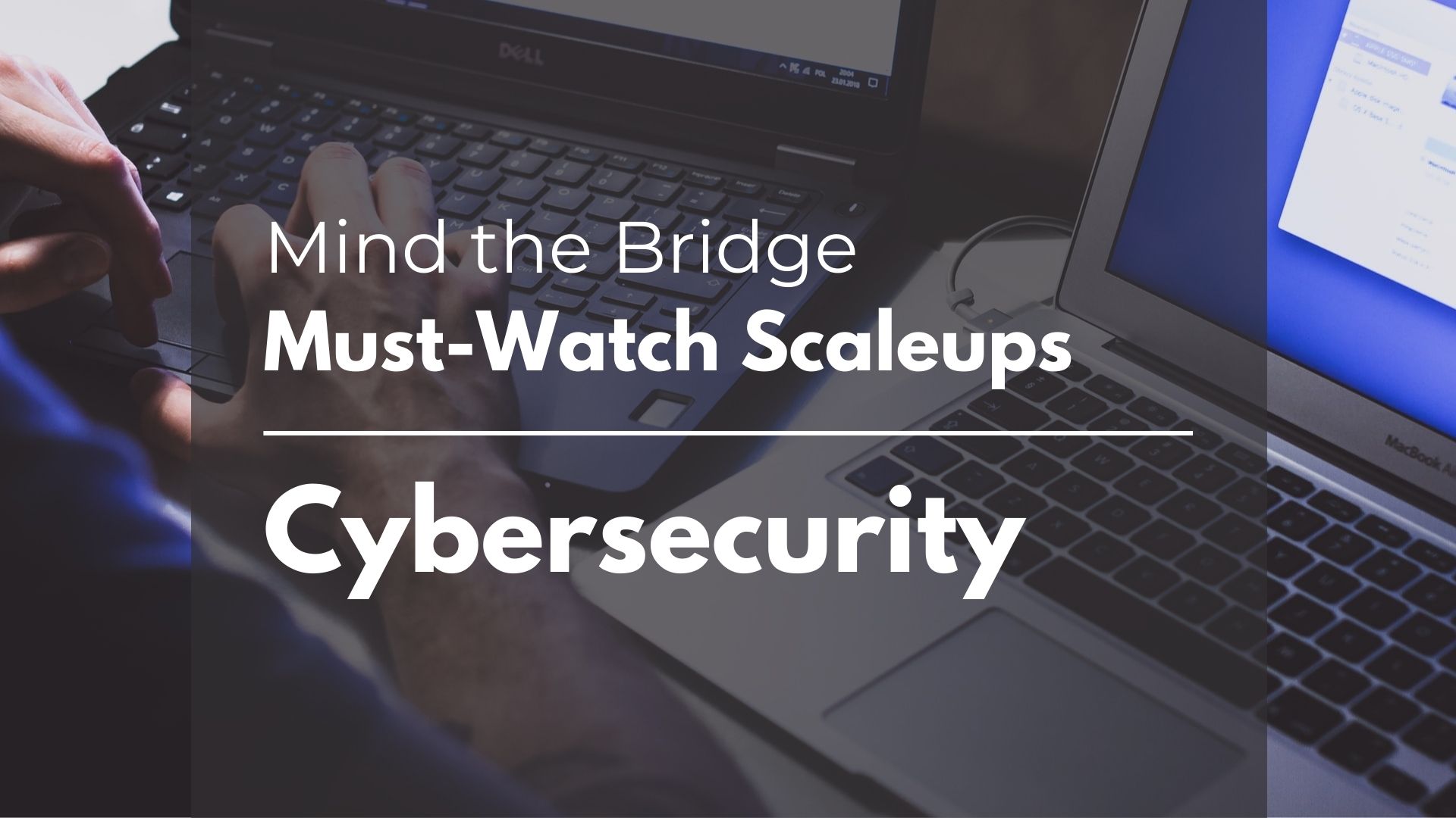 MTB’s Must-Watch EU Scaleup list - Cybersecurity