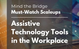 Must-Watch Scaleup list-Assistive Technology Tools in the Workplace